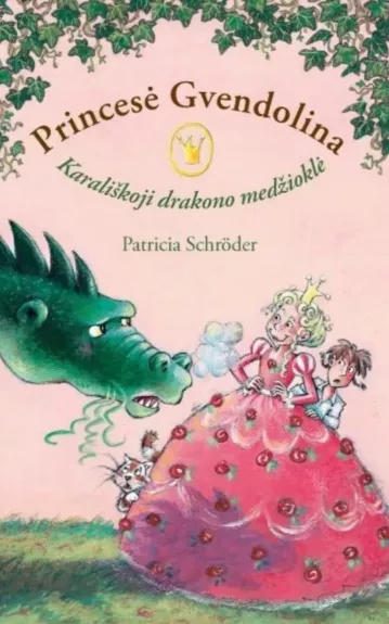Princesė Gvendolina. Karališkoji drakono medžioklė - Patricia Schroder, knyga