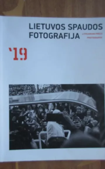 LIETUVOS SPAUDOS FOTOGRAFIJA 2019 - Autorių Kolektyvas, knyga 1