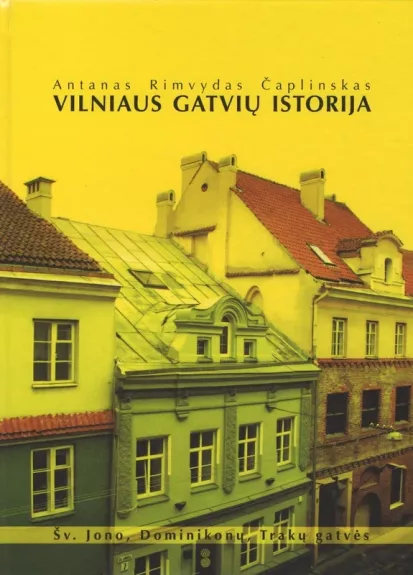 Vilniaus gatvių istorija: Šv. Jonų, Dominikonų, Trakų gatvės