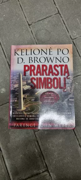 Kelionė po D. Browno Prarastą simbolį - John Weber, knyga