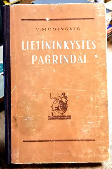 Liejininkystės pagrindai - Vytautas Mošinskis, knyga