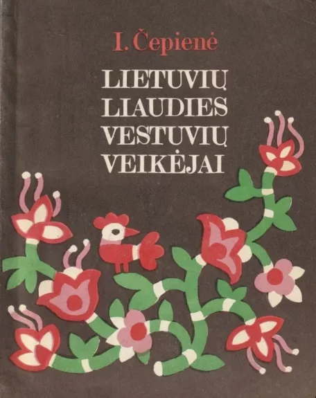 Lietuvių liaudies vestuvių veikėjai - I. Čepienė, knyga