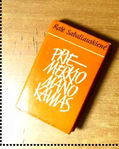 Prie Merkio mano kaimas - Rožė Sabaliauskienė, knyga