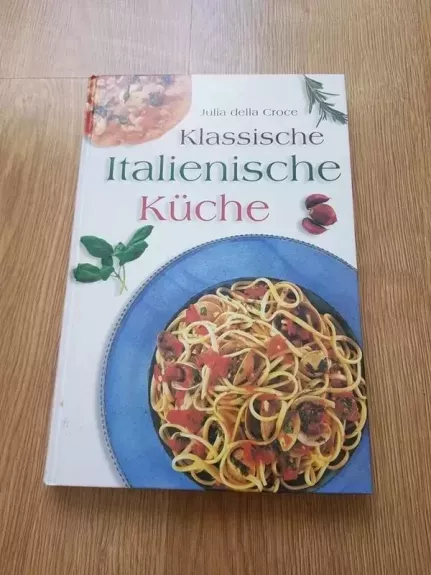 Klassische italienische Küche - Autorių Kolektyvas, knyga 1