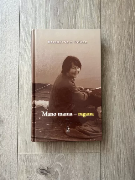 Mano mama - ragana: pasakojimas apie Dorotą Terakowską - Katarzyna T. Nowak, knyga