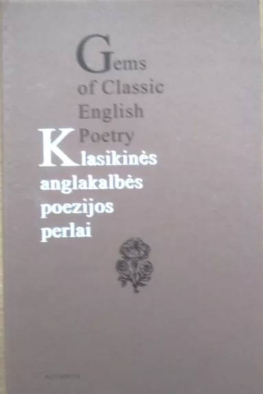 Klasikinės anglakalbės poezijos perlai - Gems of Classic English Poetry