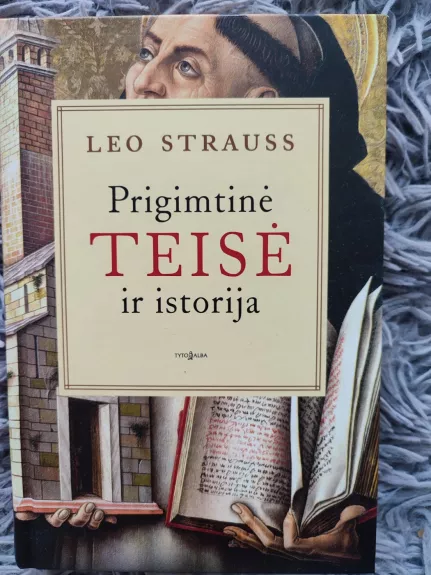 Prigimtinė teisė ir istorija - Leo Strauss, knyga
