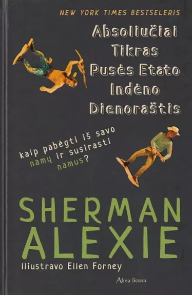 Absoliučiai tikras pusės etato indėno dienoraštis - Sherman Alexie, knyga