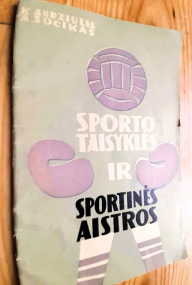 Sporto taisyklės ir sportinės aistros - Kęstutis Andziulis, knyga