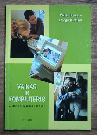 Vaikas ir kompiuteris: Valdorfo pedagogikos požiūris - Autorių Kolektyvas, knyga