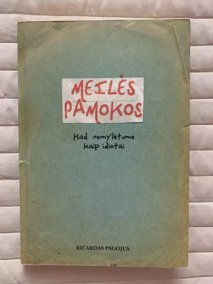 Meilės pamokos: kad nemylėtume kaip idiotai - Pagojus Ričardas, knyga