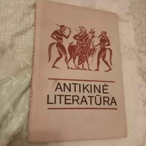 Antikinė literatūra - Autorių Kolektyvas, knyga 1