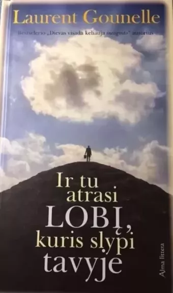 Ir tu atrasi lobį, kuris slypi tavyje - Laurent Gounelle, knyga