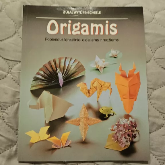 Origamis. Popieriaus lankstiniai dideliems ir mažiems