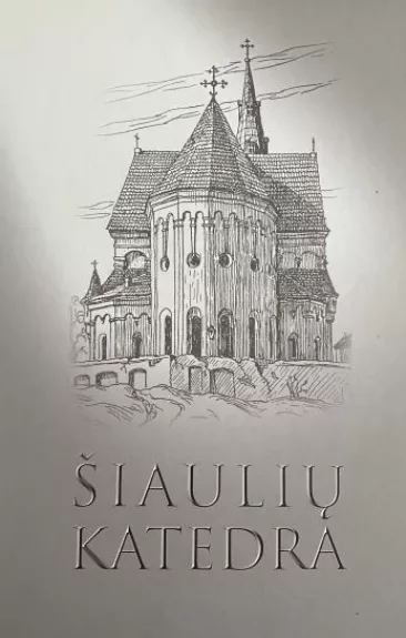 Šiaulių katedra - Autorių Kolektyvas, knyga