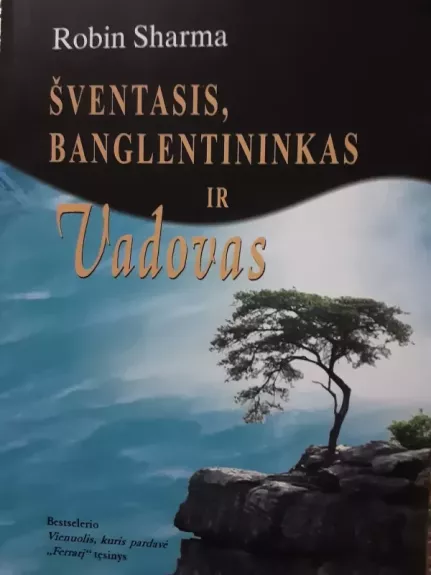 Šventasis, banglentininkas ir vadovas - Robin Sharma, knyga 1