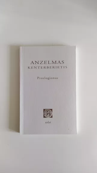A.Kenterberietis Proslogionas - Anzelmas Kenterberietis, knyga