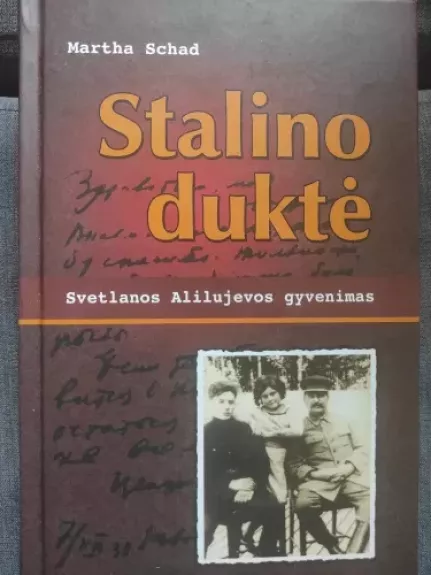 Stalino duktė: Svetlanos Alilujevos gyvenimas
