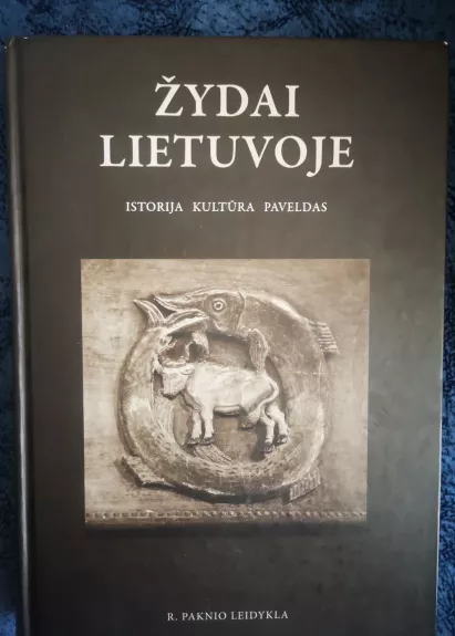 Žydai Lietuvoje. Istorija, kultūra, paveldas - Autorių Kolektyvas, knyga