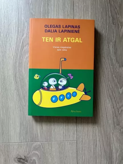 Ten ir atgal Vienas megabaitas apie vaiką - Olegas Lapinas, Dalia  Lapinienė, knyga