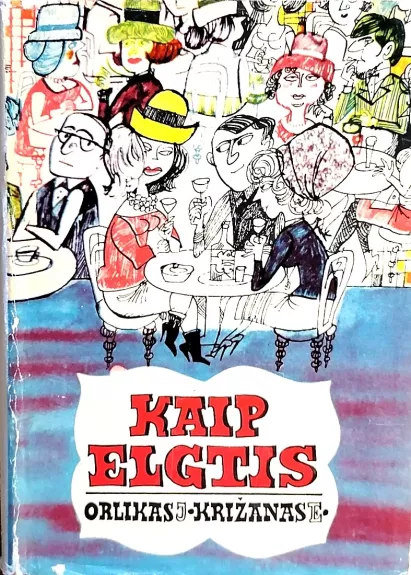 Kaip elgtis - J. Orlikas, E.  Križanas, knyga