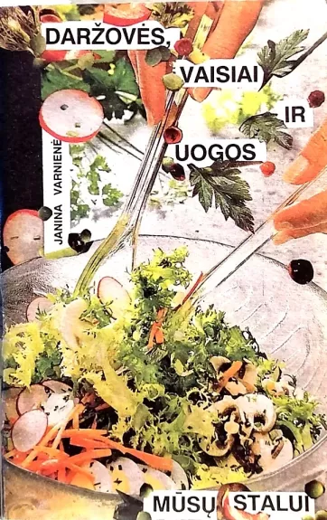 Daržovės, vaisiai ir uogos mūsų stalui - Janina Varnienė, knyga