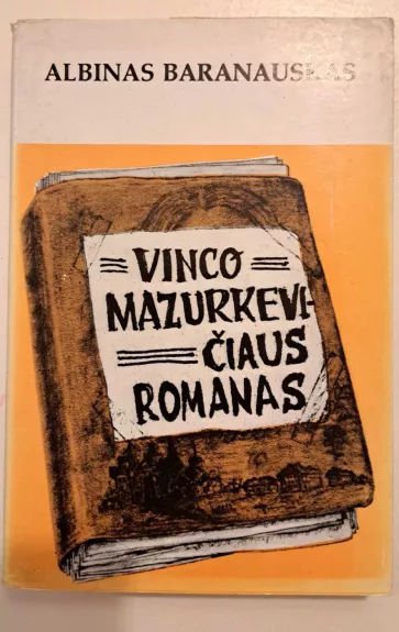 Vinco Mazurkevičiaus romanas - Albinas Baranauskas, knyga