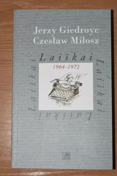 "Laiškai 1964-1972" - Jerzy Giedroyc, Czeslaw Milosz, knyga