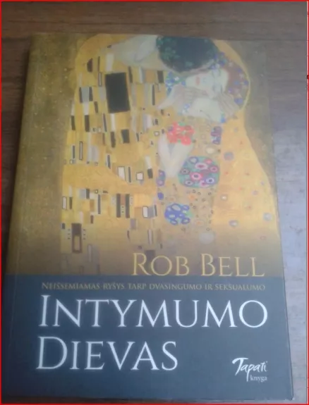 Intymumo Dievas. Neišsemiamas ryšys tarp dvasingumo ir seksualumo - Bell Rob, knyga 1