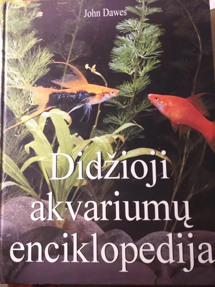 Didžioji akvariumų enciklopedija - John Dawes, knyga