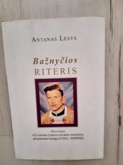 Bažnyčios riteris: knyga skirta 625-osioms Lietuvos krikšto metinėms, prisimenant kunigą Juozą Zdebskį