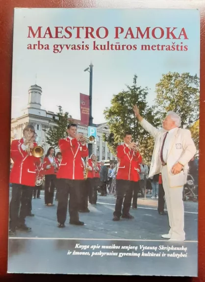 MAESTRO PAMOKA ARBA GYVASIS KULTŪROS METRAŠTIS - ROMAS GURKLYS, knyga