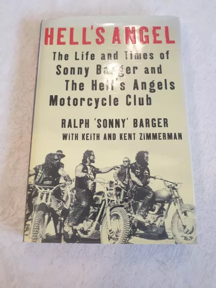 Hell's Angel The life and times of Sonny Barger and the Hell's Angels motorcycle club - Ralph 'Sonny', Keith ir Kent Barger, Zimmerman, knyga 1