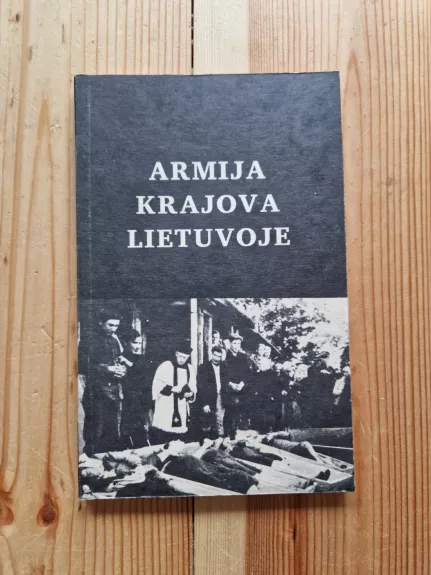 Armija Krajova Lietuvoje - Autorių Kolektyvas, knyga