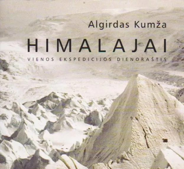 Himalajai: vienos ekspedicijos dienoraštis - Algirdas Kumža, knyga
