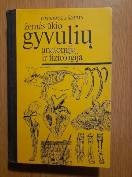 žemės ūkio gyvulių anatomija ir fiziologija - Šiaulys A. Kukenys D., knyga 1