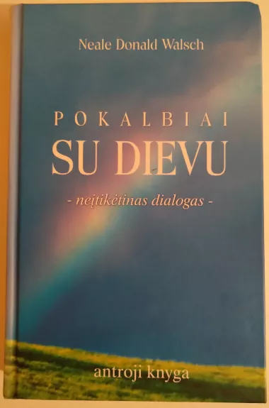 Pokalbiai su Dievu: neįtikėtinas dialogas (2 knyga) - Neale Donald Walsch, knyga