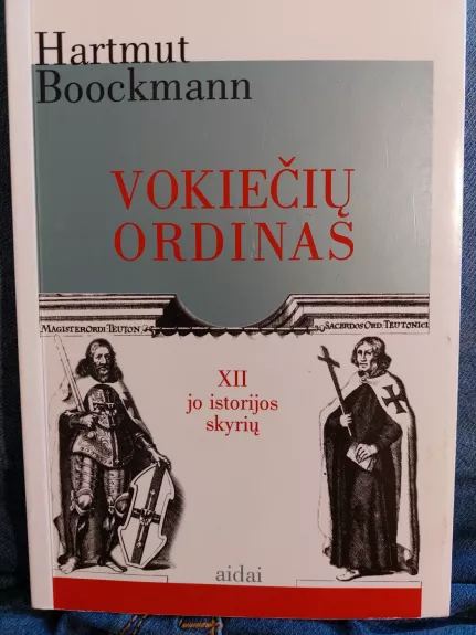 Vokiečių ordinas. XII jo istorijos skyrių - Hartmut Boockmann, knyga