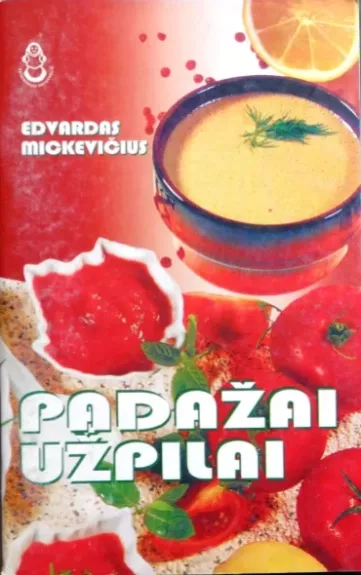 Padažai, užpilai - Edvardas Mickevičius, knyga 1