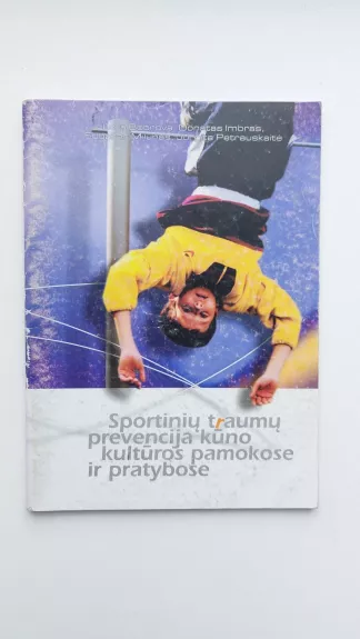Sportinių traumų prevencija kūno kultūros pamokose ir pratybose - Autorių Kolektyvas, knyga