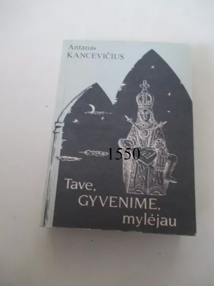 Tave, gyvenime, mylėjau