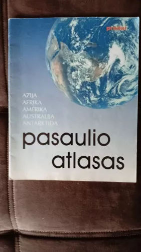 Pasaulio atlasas. Azija, Afrika, Amerika, Australija, Antarktida