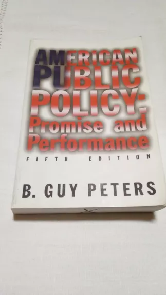 AMERICAN PUBLIC POLICY: Promise and Performance, 5th Edition