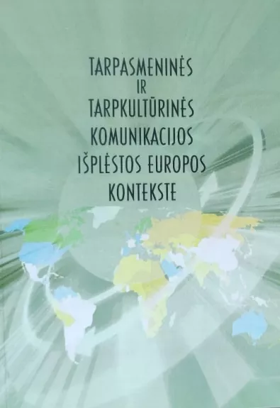 Tarpasmeninės ir tarpkultūrinės komunikacijos išplėstos Europos kontekste - Nijolė Petkevičiūtė, knyga 1