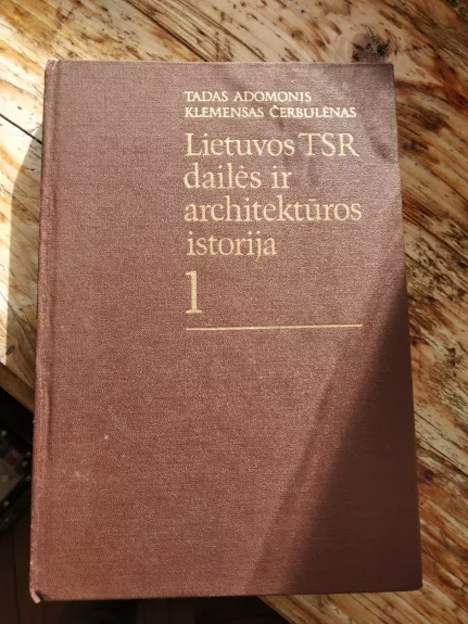 Lietuvos TSR dailės ir architektūros istorija 1 - Tadas Adomonis, Klemensas  Čerbulėnas, knyga