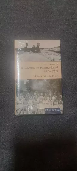 Als Lehrerin im Posener Land 1942 - 1945 - Gabriele Hornung, knyga