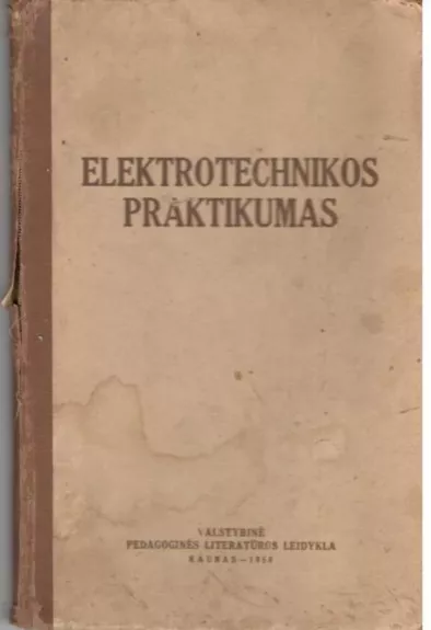 Elektrotechnikos praktikumas - A. MEMRUKAS ir L. ŠLIAPINTOCHAS, knyga