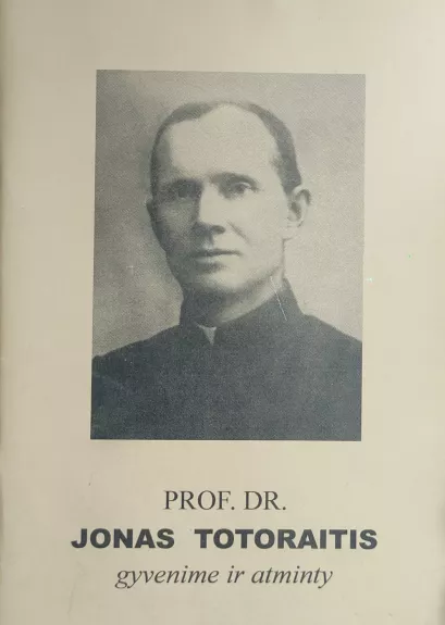 Prof. Dr. Jonas Totoraitis gyvenime ir atminty