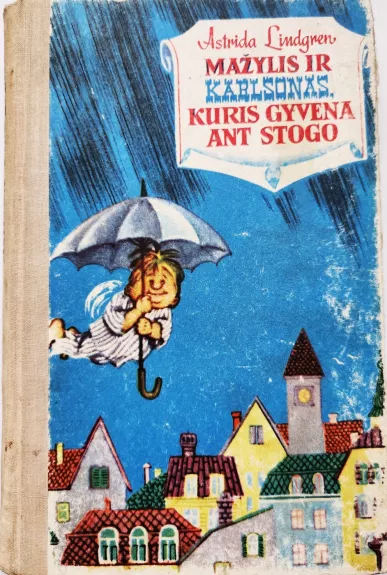 Mažylis ir Karlsonas, kuris gyvena ant stogo - ASTRIDA LINDGREN, knyga