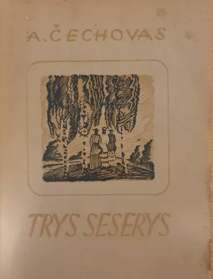 Trys seserys - Antonas Čechovas, knyga